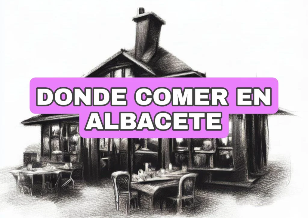 Dónde comer en Albacete: Los mejores restaurantes recomendados Comer bien en Albacete