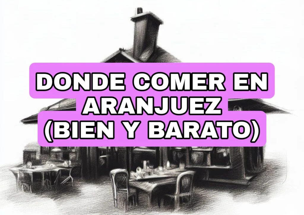 Comer bien y barato Aranjuez